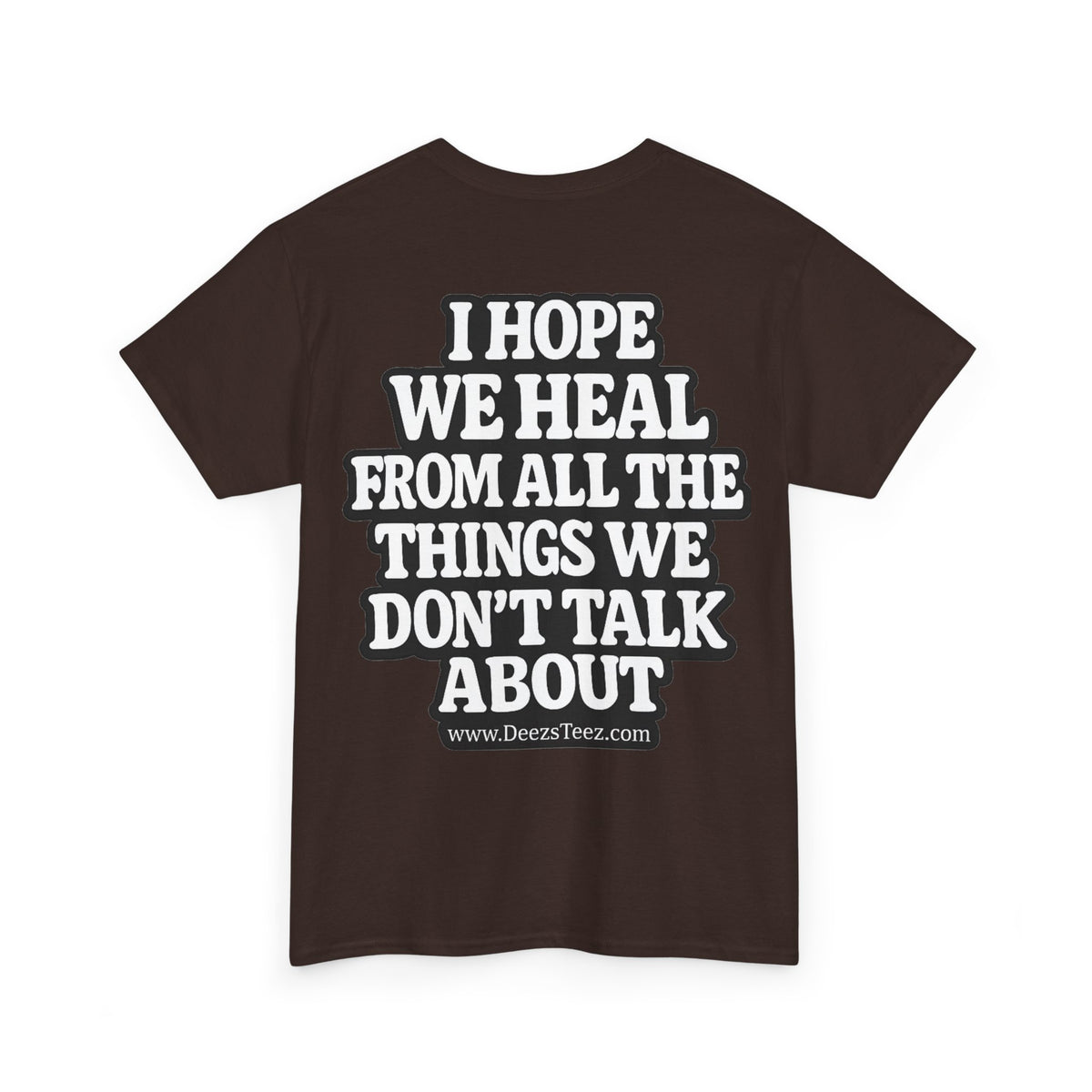 Peace Symbol Tee — “I Hope We Heal From All The Things We Don’t Talk About” Inspirational Graphic T-Shirt
