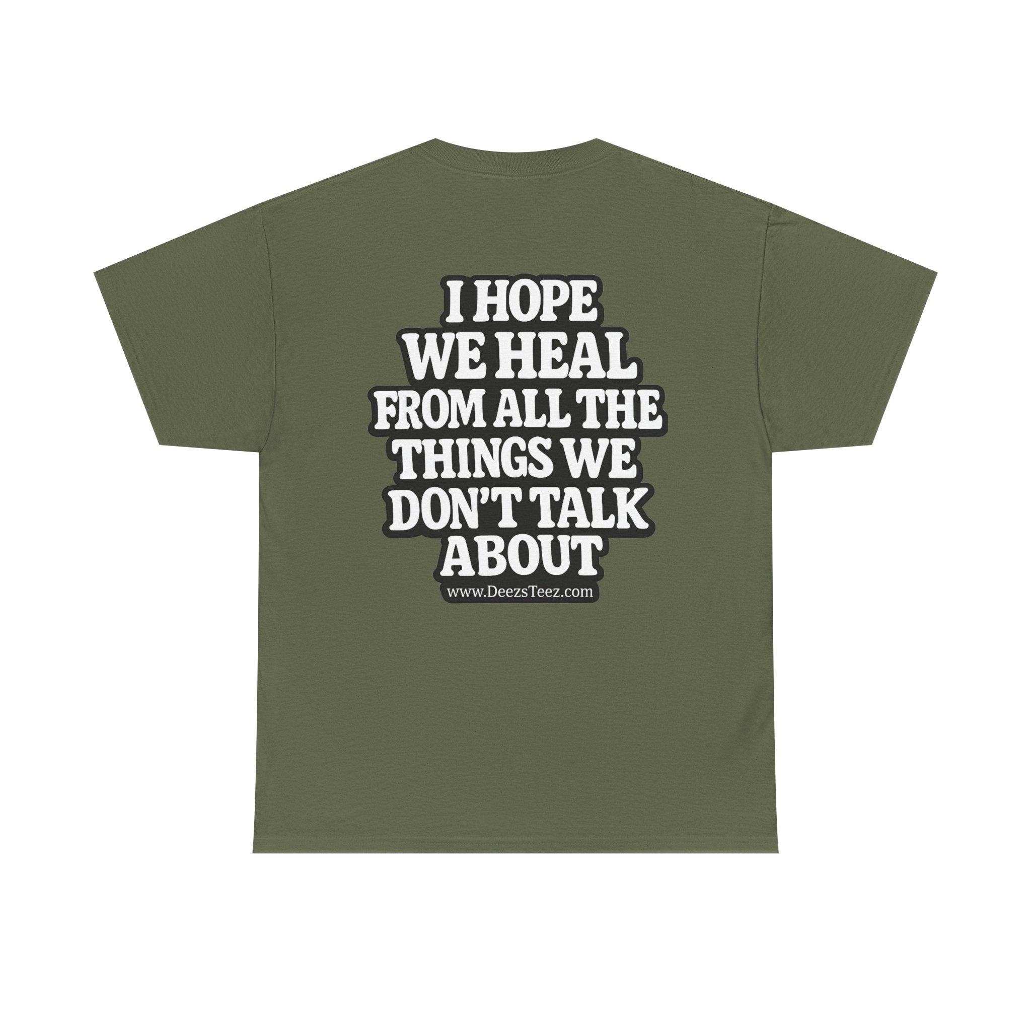 Peace Symbol Tee — “I Hope We Heal From All The Things We Don’t Talk About” Inspirational Graphic T-Shirt