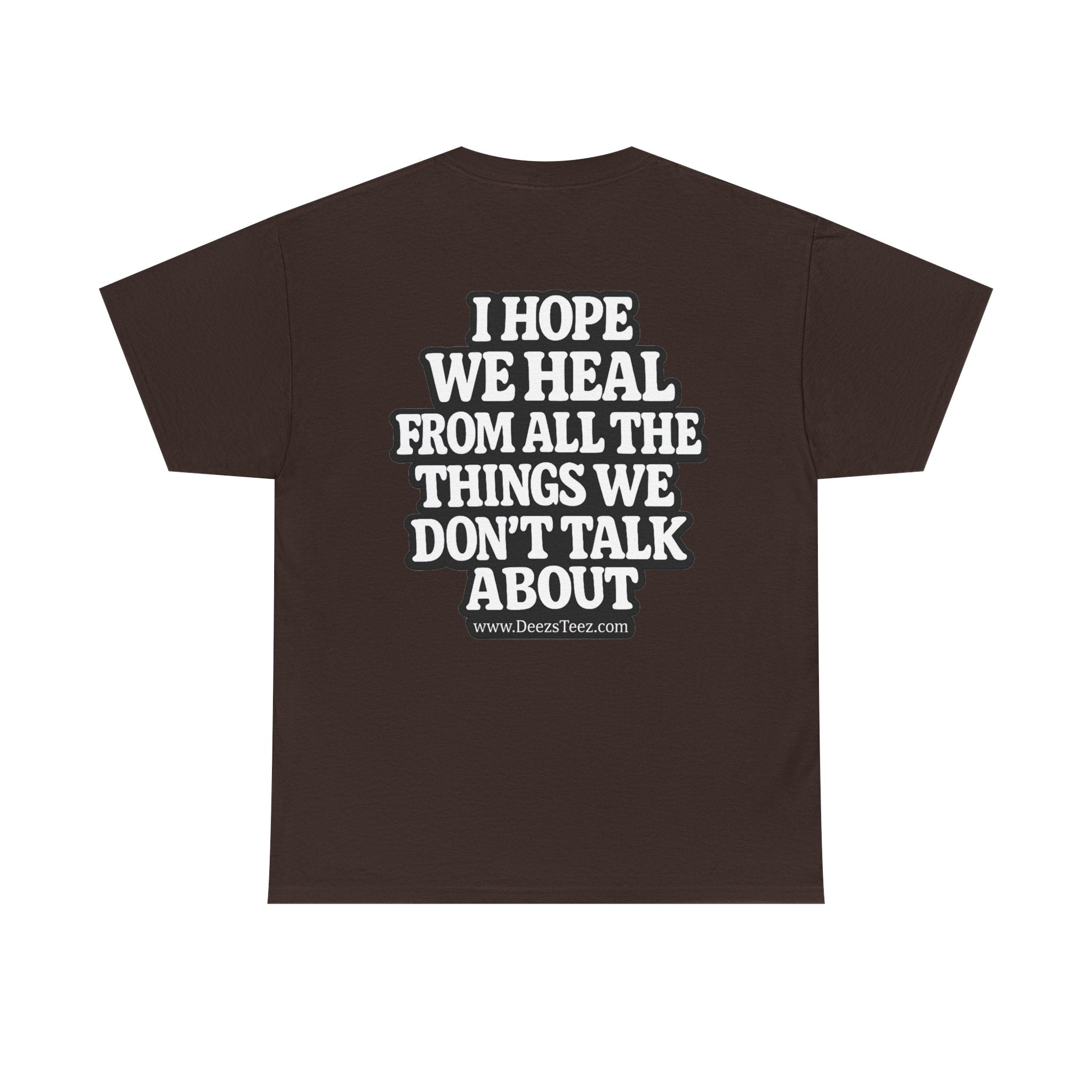 Peace Symbol Tee — “I Hope We Heal From All The Things We Don’t Talk About” Inspirational Graphic T-Shirt
