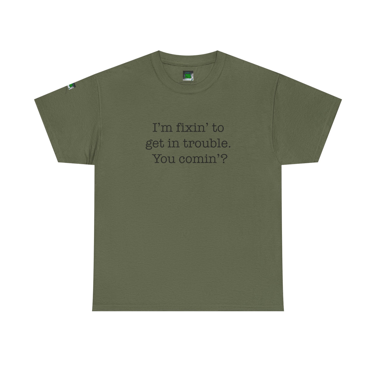 Trouble-Maker Tee — "I'm fixin' to get in trouble. You comin'?"