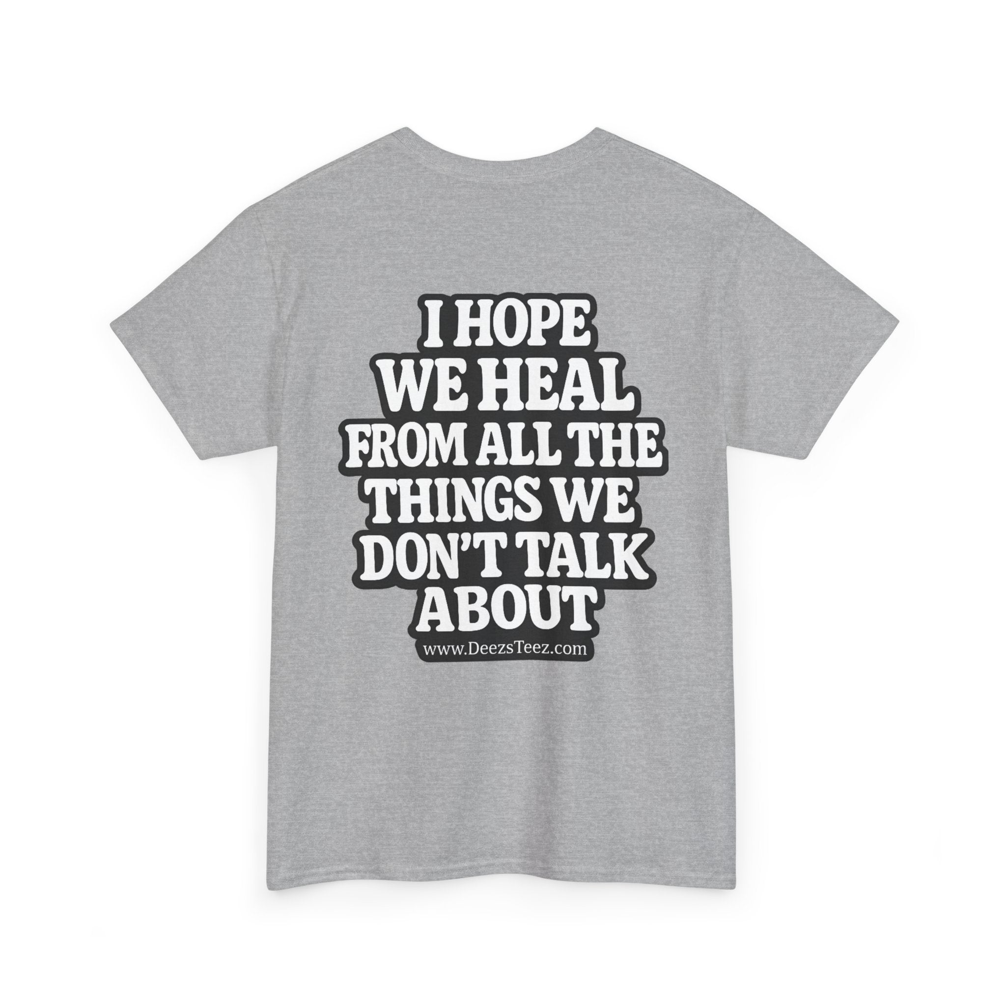 Peace Symbol Tee — “I Hope We Heal From All The Things We Don’t Talk About” Inspirational Graphic T-Shirt